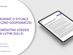 Komunikat o sytuacji społeczno-gospodarczej województwa łódzkiego (luty 2024 r.)