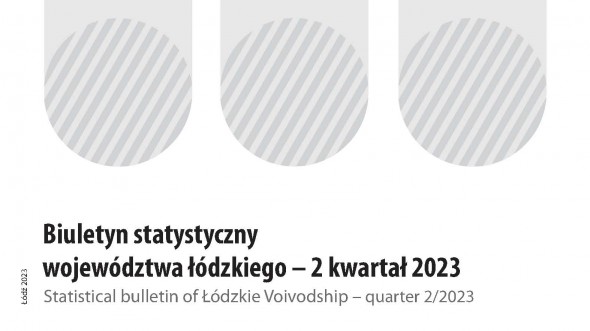 Statistical Bulletin of Łódzkie Voivodship 2 quarter 2023