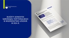 Budżety jednostek samorządu terytorialnego w województwie łódzkim w 2024 r.