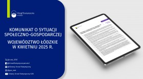 Komunikat o sytuacji społeczno-gospodarczej województwa łódzkiego (kwiecień 2025 r.)