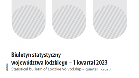 Biuletyn Statystyczny Województwa Łódzkiego - pierwszy kwartał 2023 r.
