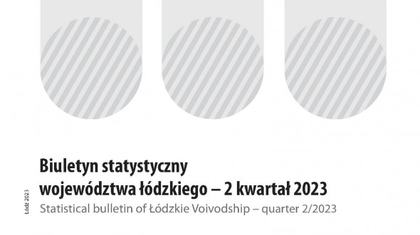 Biuletyn Statystyczny Województwa Łódzkiego - drugi kwartał 2023 r.