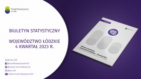 Biuletyn Statystyczny Województwa Łódzkiego - czwarty kwartał 2023 r.